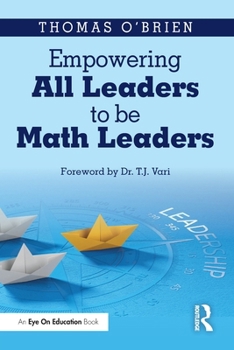 Paperback Empowering All Leaders to be Math Leaders: Actionable Strategies and Tools Book