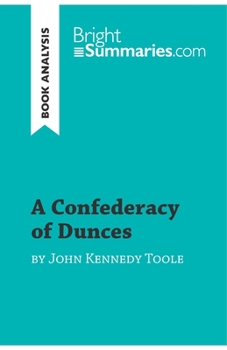 Paperback A Confederacy of Dunces by John Kennedy Toole (Book Analysis): Detailed Summary, Analysis and Reading Guide Book