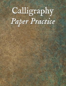 Paperback Calligraphy Paper Practice: 122 Sheet Pad, Calligraphy Practice Paper And Workbook For Lettering Artist For Adults, Kids, Teens And Beginners Book