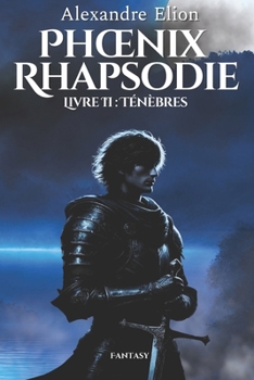 Paperback Phoenix Rhapsodie (Fantasy): Livre 2: Ténèbres [French] Book