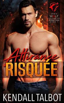 Attirance Risquée (Wolf Sécurité Opérations série) (French Edition)