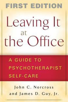 Paperback Leaving It at the Office, First Edition: A Guide to Psychotherapist Self-Care Book