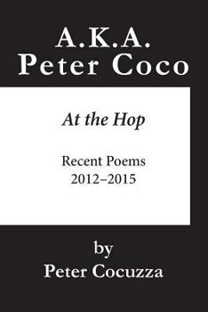 Paperback A.K.A. Peter Coco: At the Hop: Recent Poems Book