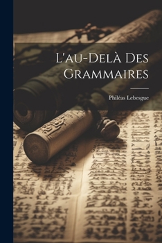 Paperback L'au-delà Des Grammaires [French] Book