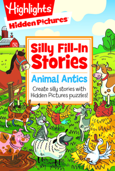 Paperback Animal Antics: Create Silly Stories with Hidden Pictures(r) Puzzles! Book