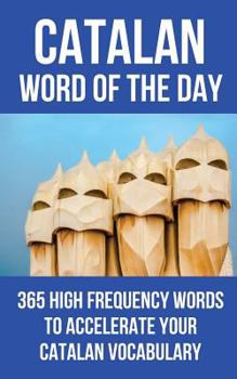 Paperback Catalan Word of the Day: 365 High Frequency Words to Accelerate Your Catalan Vocabulary Book