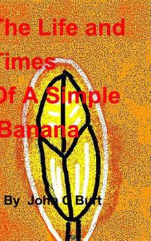 Hardcover The Life and Times of A Simple Banana Book