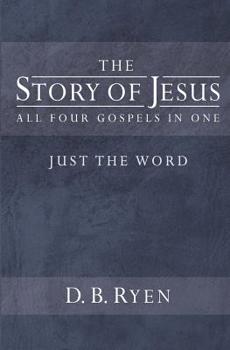 Paperback The Story of Jesus (Just The Word): All Four Gospels In One Book
