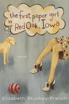 Hardcover The First Paper Girl in Red Oak, Iowa: Stories Book