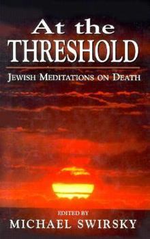 Hardcover At the Threshold: Jewish Meditations on Death Book
