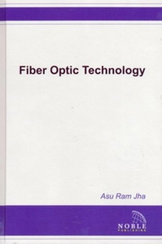 Hardcover Fiber Optic Technology: Applications to Commercial, Industry, Military, and Space Optical Systems Book