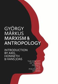 Marxism and Anthropology: The Concept of 'Human Essence' in the Philosophy of Marx