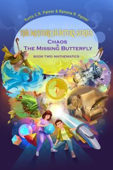 Paperback Chaos & The Missing Butterfly: Book Two: Mathematics (The Mystery Hunters) Book