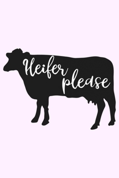 Paperback Heifer Please: Lined Blank Notebook Journal With Funny Sassy Saying On Cover, Great Gifts For Coworkers, Employees, Women, And Staff Book