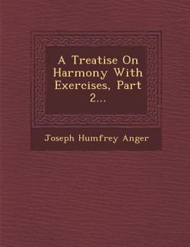 Paperback A Treatise on Harmony with Exercises, Part 2... Book