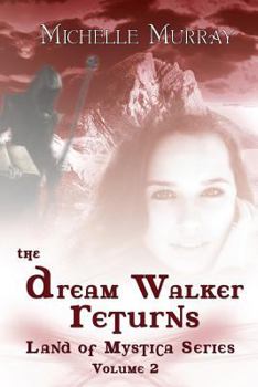 The Dream Walker Returns: Land of Mystica Series Volume Two - Book #2 of the Land of Mystica