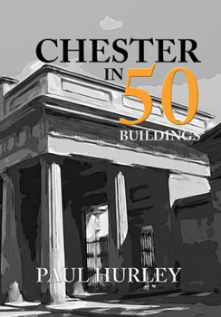 Paperback Chester in 50 Buildings Book