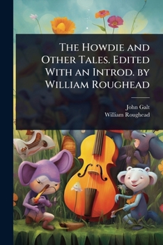 The Howdie and Other Tales. Edited With an Introd. by William Roughead