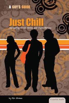 Just Chill: Navigating Social Norms and Expectations - Book  of the Essential Health: A Guy's Guide