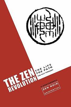 Paperback The Zen Revolution: The Life, The Path, The Way Through Book