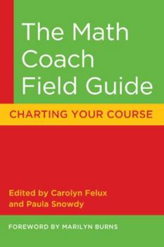 Paperback The Math Coach Field Guide: Charting Your Course Book