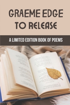 Paperback Graeme Edge To Release: A Limited Edition Book Of Poems: Graeme Edge Poems Book