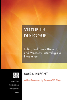 Paperback Virtue in Dialogue: Belief, Religious Diversity, and Women's Interreligious Encounter Book