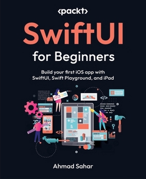 Paperback SwiftUI for Beginners: Build your first iOS app with SwiftUI, Swift Playground, and iPad Book