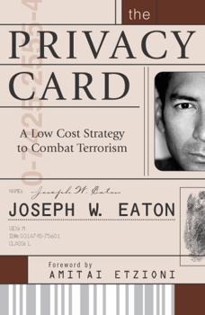 Hardcover The Privacy Card: A Low Cost Strategy to Combat Terrorism Book