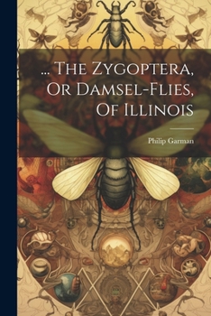 Paperback ... The Zygoptera, Or Damsel-flies, Of Illinois Book