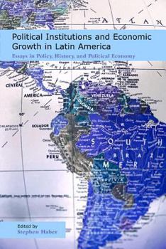 Paperback Political Institutions and Economic Growth in Latin America: Essays in Policy, History, and Political Economy Book
