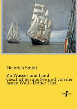 Paperback Zu Wasser und Land: Geschichten aus See und von der fasten Wall - Dritter Theil [German] Book