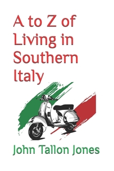 Paperback A to Z of Living in Southern Italy: The Beautiful South Book