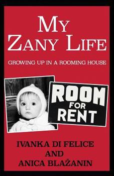My Zany Life: Growing Up in a Rooming House - Book #5 of the Italian Living