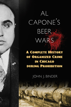 Paperback Al Capone's Beer Wars: A Complete History of Organized Crime in Chicago during Prohibition Book