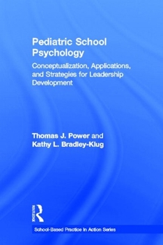 Hardcover Pediatric School Psychology: Conceptualization, Applications, and Strategies for Leadership Development Book