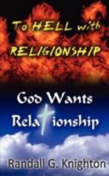 Paperback To Hell with Religionship--God Wants Relationship Book