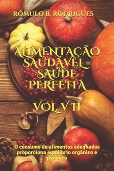 Paperback Alimentação Saudável = Saúde Perfeita: O consumo de alimentos adequados proporciona equilíbrio orgânico e psíquico [Portuguese] Book