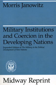 Paperback Military Institutions and Coercion in the Developing Nations: The Military in the Political Development of New Nations Book