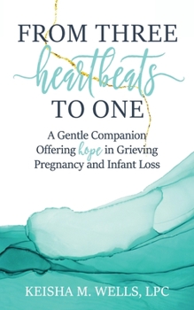 Paperback From Three Heartbeats to One: A Gentle Companion Offering Hope in Grieving Pregnancy and Infant Loss Book