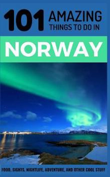 Paperback 101 Amazing Things to Do in Norway: Norway Travel Guide Book