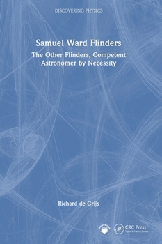 Samuel Ward Flinders: The Other Flinders, Competent Astronomer by Necessity (Discovering Physics)
