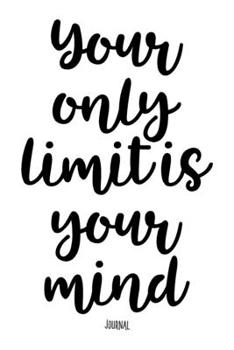 Paperback Your Only Limit Is Your Mind - Journal: Notebook With Lined Pages - Unique Diary - Inspiring Quote Cover Book