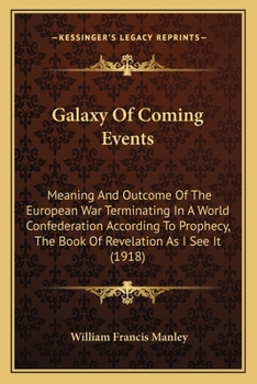 Galaxy of Coming Events, Meaning and Outcome of This European War