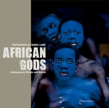 Hardcover African Gods: Contemporary Rituals and Beliefs Book