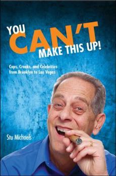 Paperback You Can't Make This Up!: Cops, Crooks, and Celebrities from Brooklyn to Las Vegas Book