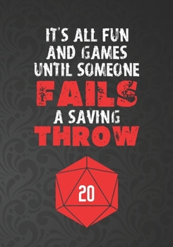 Paperback It's All Fun And Games Until Someone Fails A Saving Throw: Mixed Role Playing Gamer Paper (College Ruled, Graph, Hex): RPG Journal Book