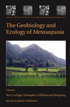 The Geobiology and Ecology of Metasequoia - Book #22 of the Topics in Geobiology