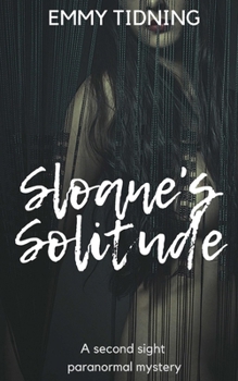 Paperback Sloane's Solitude: A Second Sight Paranormal Mystery Book