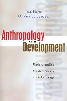 Hardcover Anthropology and Development: Understanding Contemporary Social Change Book